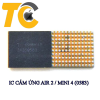IC CẢM ỨNG AIR 2/ MINI 4